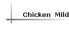 Chicken  Mild